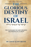 The Glorious Destiny of Israel: The Fulfillment of G-d's Promises and Prophecies to Israel