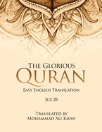 The Glorious Quran: Easy English Translation Juz 28