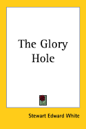 The Glory Hole - White, Stewart Edward