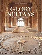 The Glory of the Sultans: Islamic Architecture in India