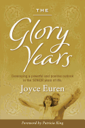 The Glory Years: Developing a powerful and positive outlook in the Senior years of life