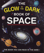 The Glow in the Dark Book of Space: The Book You Can Read in the Dark!