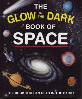 The Glow in the Dark Book of Space: The Book You Can Read in the Dark! - Harris, Nicholas