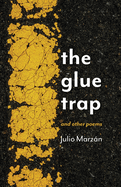 The Glue Trap: and Other Poems