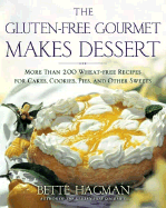 The Gluten-Free Gourmet Makes Dessert: More Than 200 Wheat-Free Recipes for Cakes, Cookies, Pies and Other Sweets