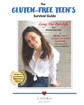 The Gluten-Free Teen's Survival Guide - Joy, Elyn