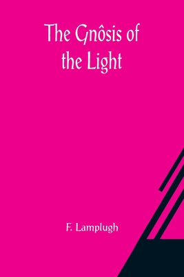 The Gnsis of the Light - Lamplugh, F