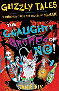 The Gnaughty Gnomes of 'No'!: Cautionary Tales for Lovers of Squeam! Book 7