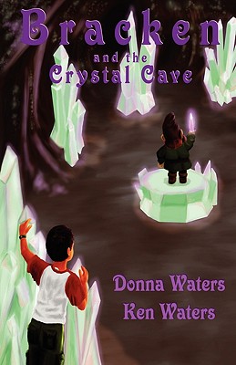 The Gnome Chronicles: Bracken and the Crystal Cave - Waters, Donna M, and Waters, Kenneth W