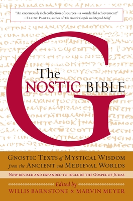The Gnostic Bible: Revised and Expanded Edition - Barnstone, Willis (Editor), and Meyer, Marvin (Editor)