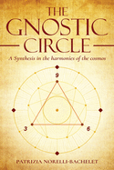 The Gnostic Circle: A Synthesis in the Harmonies of the Cosmos