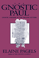 The gnostic Paul : gnostic exegesis of the Pauline letters