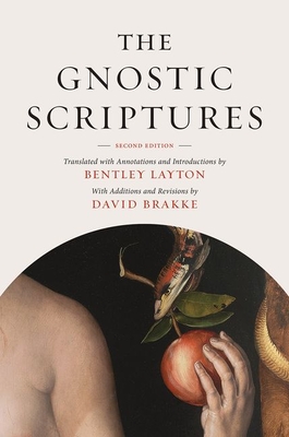 The Gnostic Scriptures - Layton, Bentley (Editor), and Brakke, David (Editor)