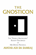 The Gnosticon: The "Perfect Knowledge" Reality-Teachings of His Divine Presence - Adi Da Samraj