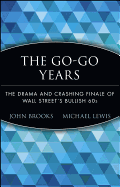 The Go-Go Years: The Drama and Crashing Finale of Wall Street's Bullish 60s