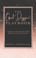 The Goal Digger's Playbook: Eight Strategies for #Nextlevel Success