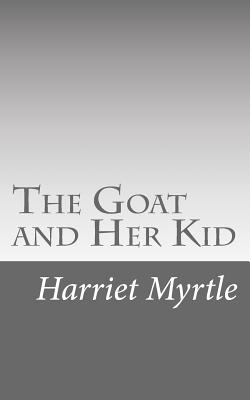 The Goat and Her Kid - Myrtle Mrs, Harriet