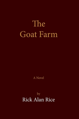 The Goat Farm - Rice, Rick Alan