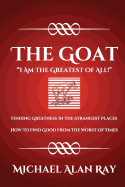 The Goat: I Am the Greatest of All!