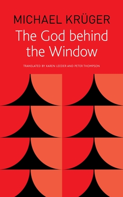 The God Behind the Window - Krger, Michael, and Leeder, Karen (Translated by)