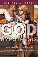 The God Hypothesis: Discovering Divine Design in Our 'Just Right' Goldilocks Universe