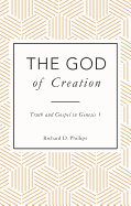 The God of Creation: Truth and Gospel in Genesis 1