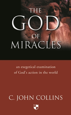 The God of miracles: An Exegetical Examination Of God'S Action In The World - Collins, C John