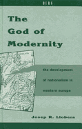 The God of Modernity: The Development of Nationalism in Western Europe