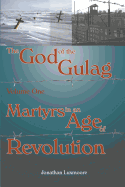 The God of the Gulag: Martyrs in an Age of Revolution