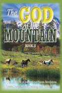 The God of the Mountain (Book II): A Collection of Inspirational Poems, Revelations, Quotes, Songs, Stories, Teachings and Testimonies