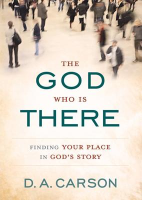 The God Who Is There: Finding Your Place in God's Story - Carson, D A, and Souer, Bob, Mr. (Read by)