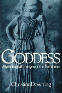 The Goddess: Mythological Images of the Feminine
