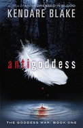 The Goddess War: Antigoddess: Book 1