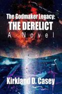 The Godmaker Legacy: The Derelict: A Novel