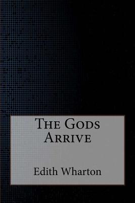 The Gods Arrive - Edith Wharton