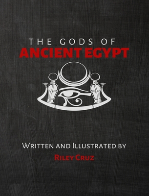 The Gods Of Ancient Egypt - Cruz, Riley