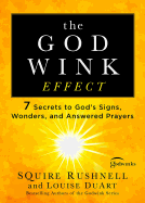 The Godwink Effect: 7 Secrets to God's Signs, Wonders, and Answered Prayers