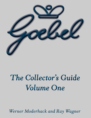 The Goebel Collector's Guide: Volume One - Moderhack, Werner, and Wagner, Ray