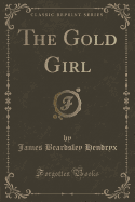 The Gold Girl (Classic Reprint)