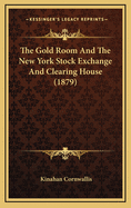 The Gold Room and the New York Stock Exchange and Clearing House (1879)