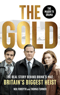 The Gold: The real story behind Brink's-Mat: Britain's biggest heist