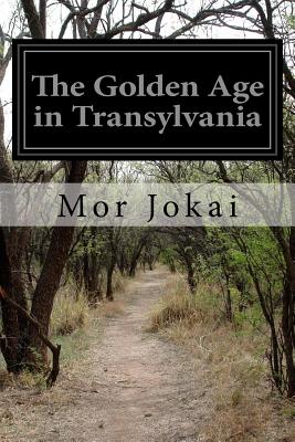 The Golden Age in Transylvania - Waite, S L Waite and a V (Translated by), and Jokai, Mor