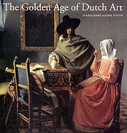 The Golden Age of Dutch Art: Painting, Sculpture, Decorative Art