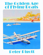 The Golden Age of Flying Boats: The Planes that Rivalled the Great Ocean Liners