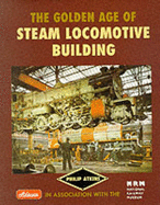 The Golden Age of Steam Locomotive Building
