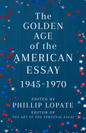 The Golden Age of the American Essay: 1945-1970