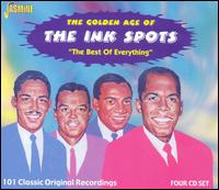 The Golden Age of the Ink Spots: The Best of Everything - Ink Spots