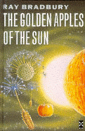 The Golden Apples Of the Sun - Bradbury, Ray