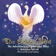 The Golden Bird: The Adventures of Opher and Shley
