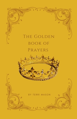 The Golden Book of Prayers - Mason, Terri, and Of the West, Writers (Editor)